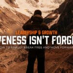 Forgiveness Isn’t Forgetting: How to Finally Break Free and Move Forward