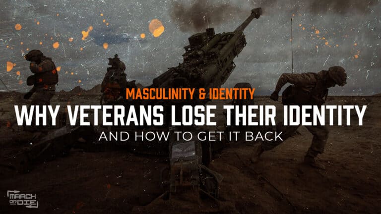 A dramatic, high-contrast image featuring soldiers operating a large artillery piece in a desert environment, overlaid with the title "MASCULINITY & IDENTITY: WHY VETERANS LOSE THEIR IDENTITY AND HOW TO GET IT BACK" and the "March or Die" logo