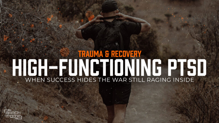 High-Functioning PTSD graphic for March or Die podcast featuring a man with a rucksack on a trail and the text "Trauma & Recovery: When success hides the war still raging inside."