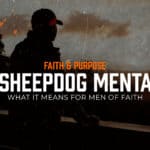 The Sheepdog Mentality: What It Means for Men of Faith