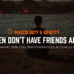 Why Men Don’t Have Friends Anymore (And What Biblical Brotherhood Actually Fixes)